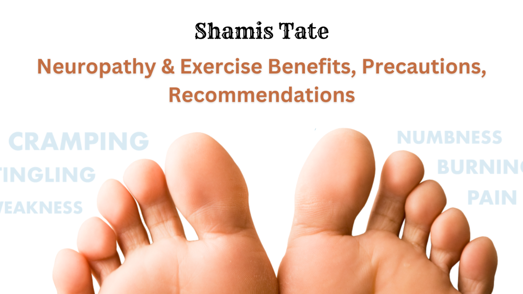 Shamis Tate: Neuropathy & Exercise Benefits, Precautions, and Recommendations